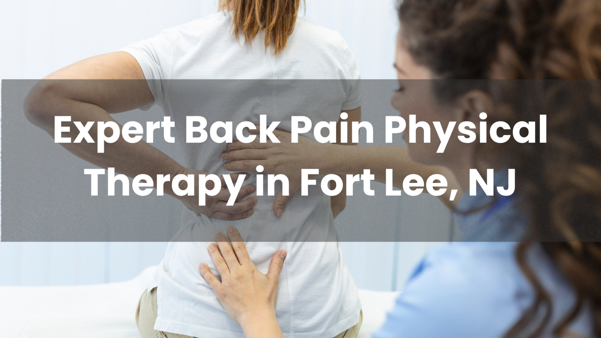 Back Pain Physical Therapy in Fort Lee, NJ